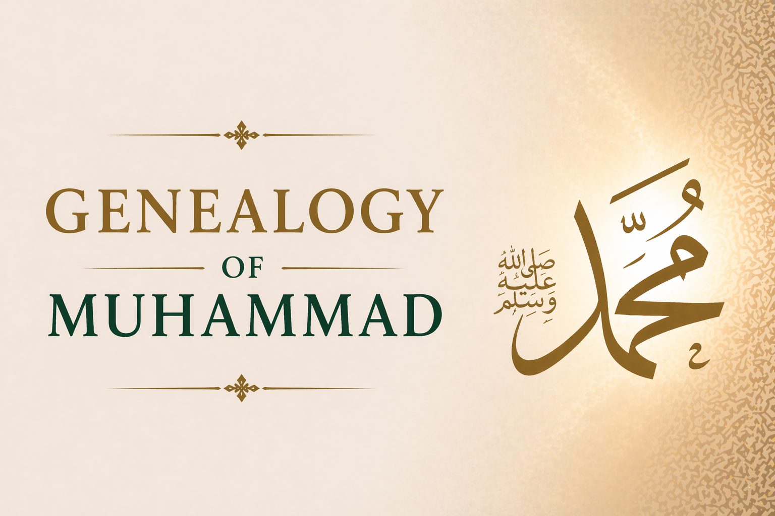 Featured image for post: The Genealogy of Prophet Muhammad (ﷺ): From Ishmael to the Final Prophet
