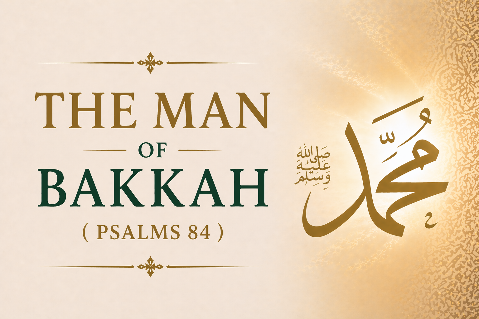 Featured image for post: The Man of Bakkah in Psalm 84: Ancient Manuscripts, Hebrew Linguistics & the Prophet ﷺ