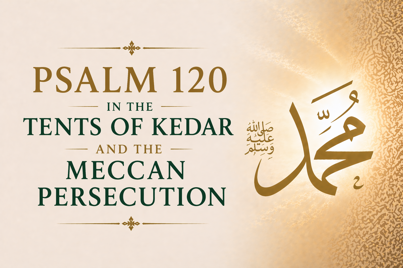 Featured image for post: Psalm 120 in the Tents of Kedar and the Meccan Persecution